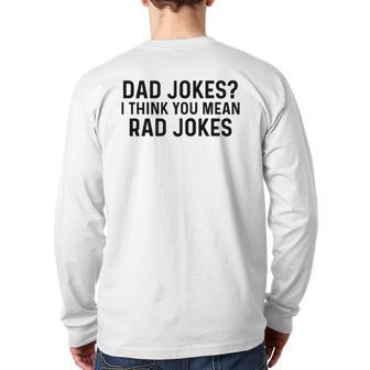 Dad Jokes I Think You Mean Rad Jokes Back Print Long Sleeve T-shirt | Mazezy