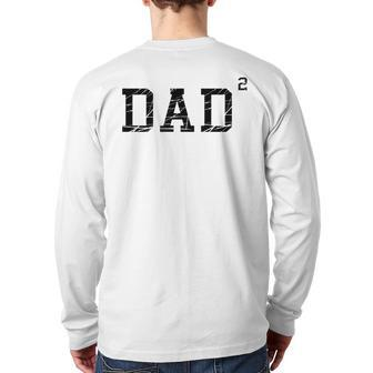 Dad Squared Father Of 2 Kids Daddy Again Men's Graphic Back Print Long Sleeve T-shirt | Mazezy