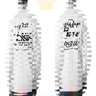 My Dad In Texas Loves Me Tee Someone In Tx Back Print Long Sleeve T-shirt | Mazezy
