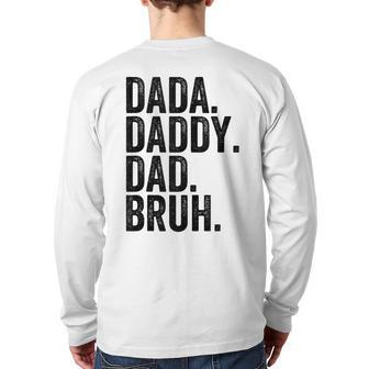 Dada Daddy Dad Bruh For Dads Dad Back Print Long Sleeve T-shirt | Mazezy