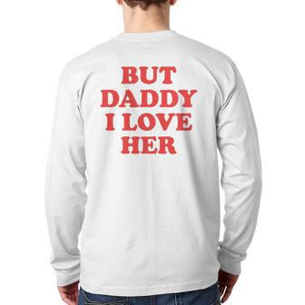 But Daddy I Love Her Back Print Long Sleeve T-shirt | Mazezy