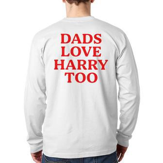 Dads Love Harry Too Back Print Long Sleeve T-shirt | Mazezy