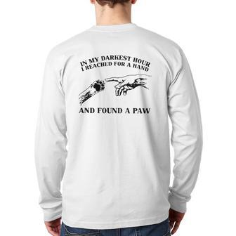 In My Darkest Hour I Reached For A Hand And Found A Paw Dog Lover Owner Back Print Long Sleeve T-shirt | Mazezy