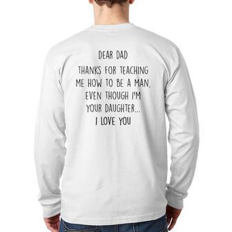 Dear Dad Thanks For Teaching Me How To Be A Man Back Print Long Sleeve T-shirt | Mazezy