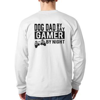 Dog Dad By Day Gamer By Night Happy Father's Day Back Print Long Sleeve T-shirt | Mazezy