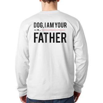Dog I Am Your Father Dog Dad Back Print Long Sleeve T-shirt | Mazezy