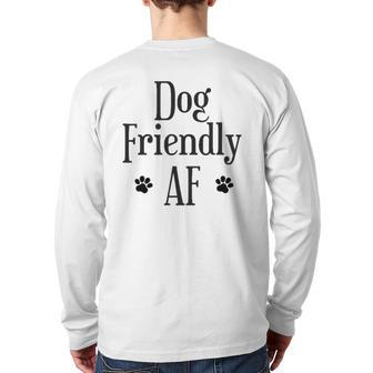 Dog Friendly Af Dog Lover Back Print Long Sleeve T-shirt | Mazezy