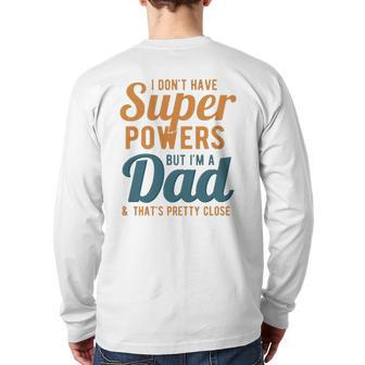 I Don't Have Super Powers But I'm A Dad Father's Day Back Print Long Sleeve T-shirt | Mazezy