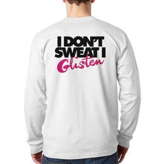I Don't Sweat I Glisten For Fitness Or The Gym Back Print Long Sleeve T-shirt | Mazezy