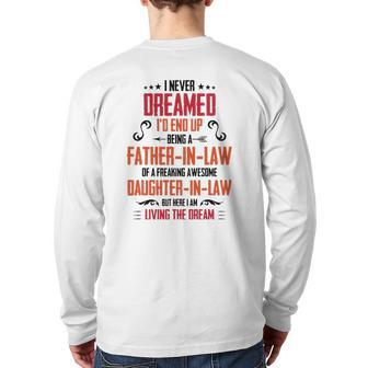 I Never Dreamed I'd End Up Being A Father In Law Back Print Long Sleeve T-shirt | Mazezy
