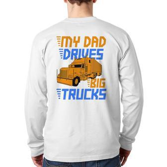 Driver Kids Daughter Son Trucker Dad Drives Big Trucks Back Print Long Sleeve T-shirt | Mazezy