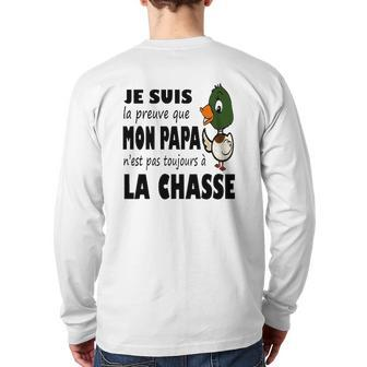 Duck Hunting Dad Je Suis Preuve Papa N'est Pas Toujours A La Chasse Back Print Long Sleeve T-shirt | Mazezy