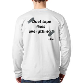 Duct Tape Fixes Everything Dad Best Dad Quotes Back Print Long Sleeve T-shirt | Mazezy