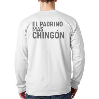 El Padrino Mas Chingon Family Godparent Back Print Long Sleeve T-shirt | Mazezy