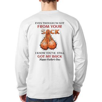 Even Though I'm Not From Your Sack I Know You've Back Print Long Sleeve T-shirt | Mazezy