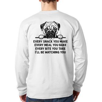 Every Snack You Make Every Meal You Bake Pug Dog Lover Back Print Long Sleeve T-shirt - Monsterry