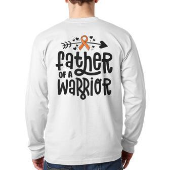 Father Of A Warrior Dad Family Leukemia Cancer Awareness Back Print Long Sleeve T-shirt | Mazezy