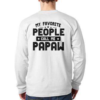 Father's Day My Favorite People Call Me Papaw Grandpa Back Print Long Sleeve T-shirt | Mazezy