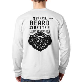 Fathers Day My Dad's Beard Is Better Than Yours Back Print Long Sleeve T-shirt | Mazezy
