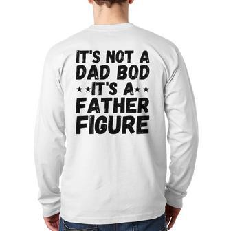 Father's Day Men It's Not A Dad Bod It's A Father Figure Back Print Long Sleeve T-shirt | Mazezy