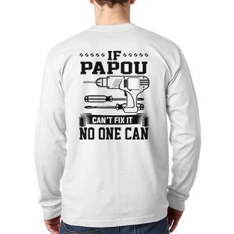 Father's Day For Papou Can't Fix It No One Can Back Print Long Sleeve T-shirt | Mazezy