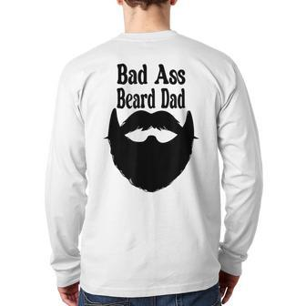 Bad Ass Bearded Dad Fathers Day Cool Ideas Back Print Long Sleeve T-shirt | Mazezy