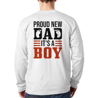Proud New Dad It's A Boy For Men Cool New Father Back Print Long Sleeve T-shirt | Mazezy