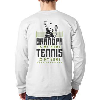 Tennis Player Racket Grandpa Grandpa Is My Name Tennis Back Print Long Sleeve T-shirt | Mazezy UK