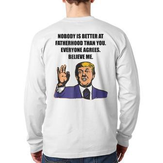 Trump Best Dad Ever Believe Me For Dad Back Print Long Sleeve T-shirt | Mazezy