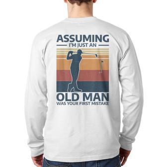 Golf Assuming I'm Just An Old Man Was Your First Mistake Back Print Long Sleeve T-shirt - Monsterry DE