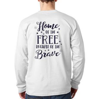 Home Of The Free Because Of The Brave 4Th Of July Patriotic Back Print Long Sleeve T-shirt | Mazezy