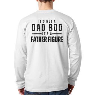 It's Not A Dad Bod It's A Father Figure Father's Day Back Print Long Sleeve T-shirt | Mazezy