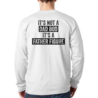 It's Not A Dad Bod It's A Father Figure Dad For Men Back Print Long Sleeve T-shirt | Mazezy