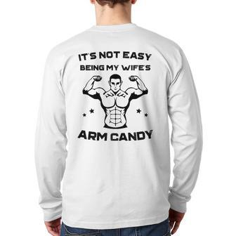 It's Not Easy Being My Wife's Arm Candy Husband Back Print Long Sleeve T-shirt | Mazezy