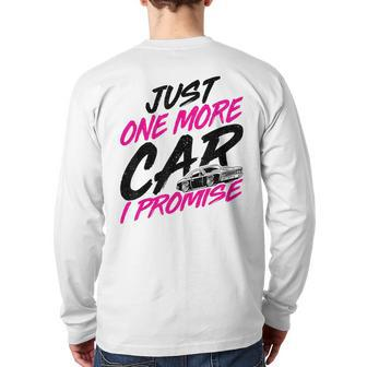 Just One More Car I Promise Car Lover Car Collectors Back Print Long Sleeve T-shirt - Monsterry AU