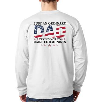 Just An Ordinary Dad Trying Not To Raise Communists Father's Back Print Long Sleeve T-shirt | Mazezy
