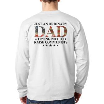 Just An Ordinary Dad Trying Not To Raise Communists Dad Back Print Long Sleeve T-shirt | Mazezy