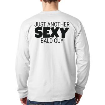 Just Another Sexy Bald Guy Dad Husband Grandpa Humor Back Print Long Sleeve T-shirt | Mazezy