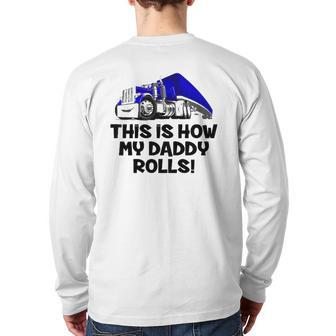 Kids This Is How My Daddy Rolls Truck Driver Son Trucker Daughter Back Print Long Sleeve T-shirt | Mazezy