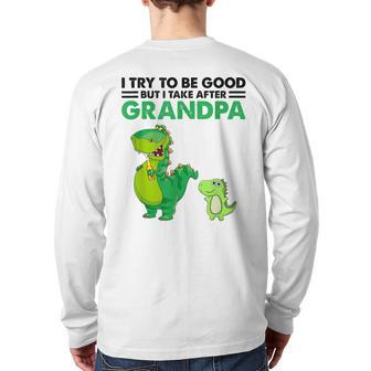 Kids I Try To Be Good But I Take After My Grandpa Dinosaur Back Print Long Sleeve T-shirt | Mazezy