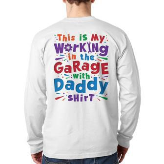 Kids This Is My Working In The Garage With Daddy Back Print Long Sleeve T-shirt | Mazezy
