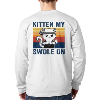 Kitten My Swole On Workout Cat Fitness Workout Pun Back Print Long Sleeve T-shirt | Mazezy