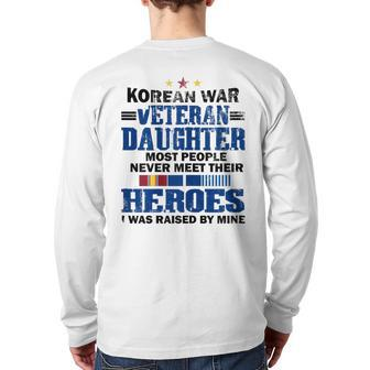 Korean War Veteran Daughter Raised By Hero Veteran Dad Back Print Long Sleeve T-shirt | Mazezy