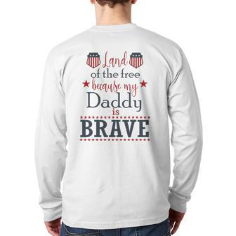 Land Of The Free Because My Daddy Is Brave July 4Th Back Print Long Sleeve T-shirt | Mazezy DE