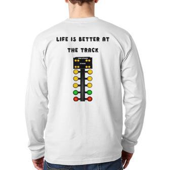 Life Is Better At The Race Track Muscle Car Drag Racing Back Print Long Sleeve T-shirt | Mazezy