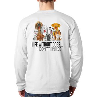 Life Without Dogs I Don't Think So Dogs Lovers Back Print Long Sleeve T-shirt | Mazezy