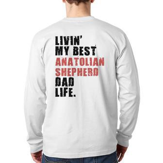 Livin' My Best Anatolian Shepherd Dad Life Adc116e Back Print Long Sleeve T-shirt | Mazezy
