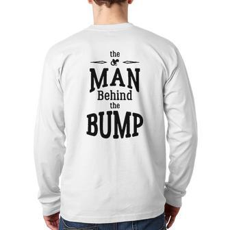 The Man Behind The Bump For Dad Back Print Long Sleeve T-shirt | Mazezy UK