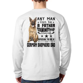 Any Man Can Be A Father But It Takes Someone Special To Be A German Shepherd Dad Back Print Long Sleeve T-shirt | Mazezy