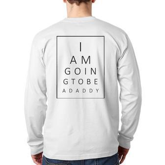 Mens Baby Announcement I Am Going To Be A Daddy Men Tee Back Print Long Sleeve T-shirt | Mazezy